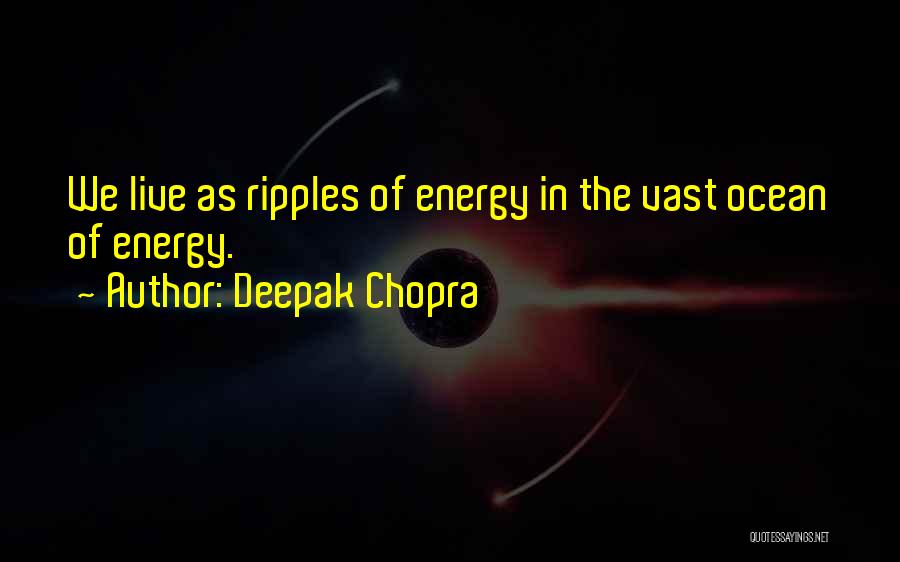 Vast Ocean Quotes By Deepak Chopra