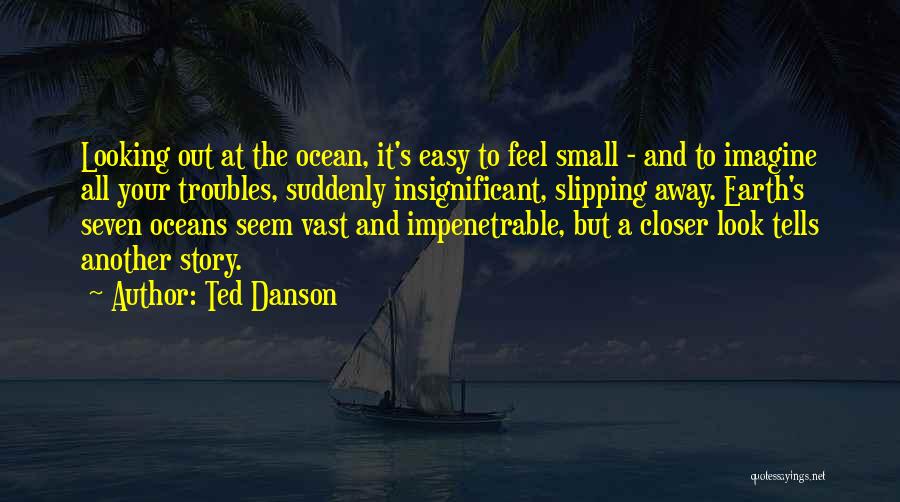 Vast Ocean Quotes By Ted Danson