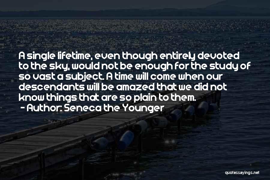 Vast Sky Quotes By Seneca The Younger