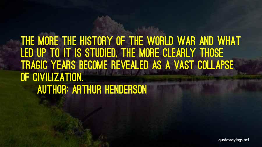 Vast World Quotes By Arthur Henderson