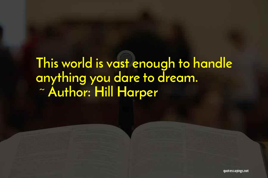 Vast World Quotes By Hill Harper