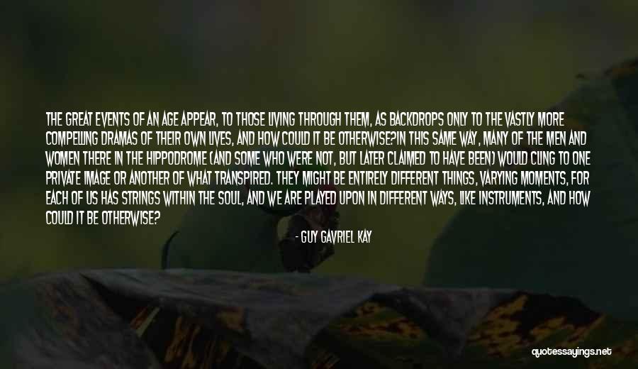 Vastly Different Quotes By Guy Gavriel Kay Vastly Different Quotes By Guy Gavriel Kay