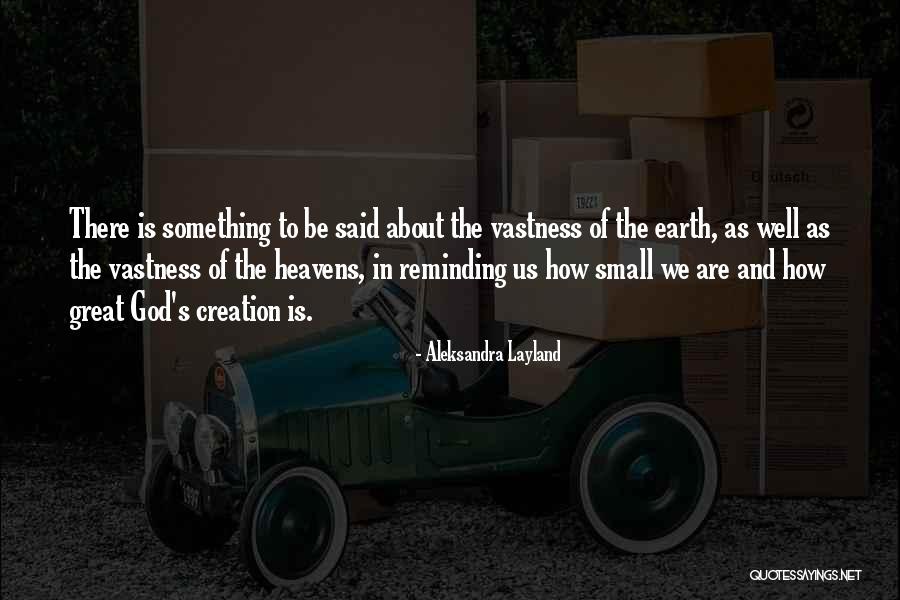 Vastness Of God Quotes By Aleksandra Layland Vastness Of God Quotes By Aleksandra Layland