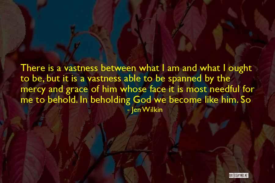 Vastness Of God Quotes By Jen Wilkin Vastness Of God Quotes By Jen Wilkin