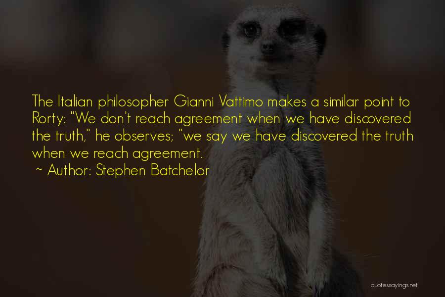 Vattimo Quotes By Stephen Batchelor