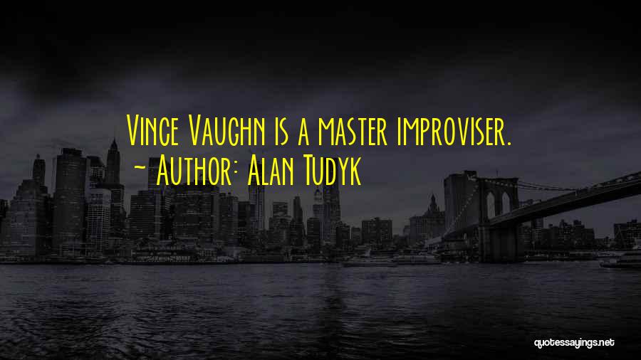 Vaughn Quotes By Alan Tudyk