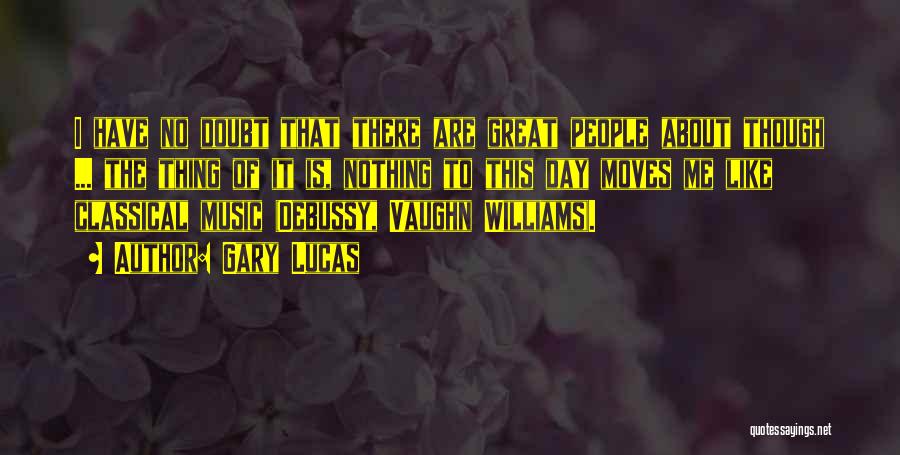 Vaughn Quotes By Gary Lucas