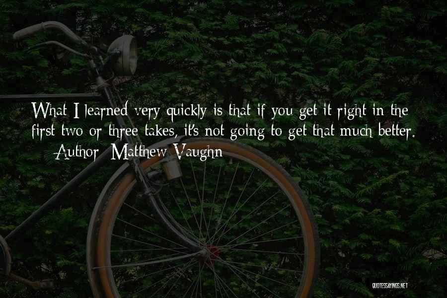 Vaughn Quotes By Matthew Vaughn