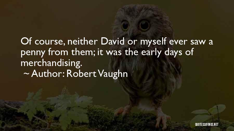 Vaughn Quotes By Robert Vaughn