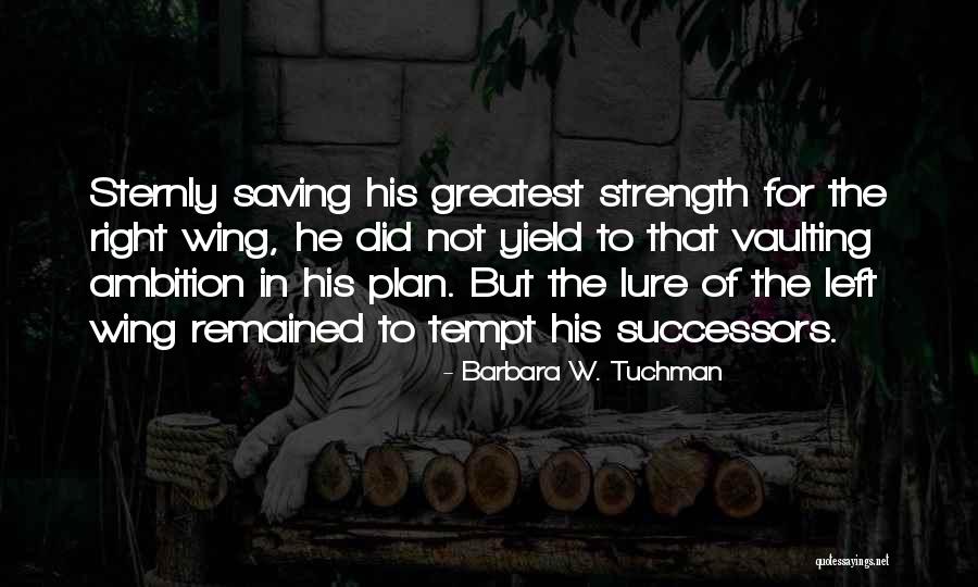 Vaulting Quotes By Barbara W. Tuchman Vaulting Quotes By Barbara W. Tuchman