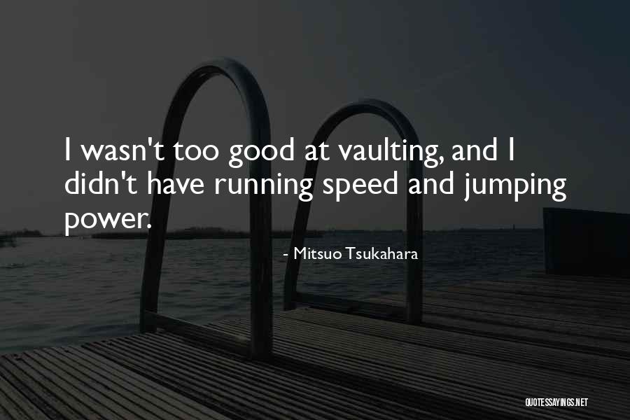 Vaulting Quotes By Mitsuo Tsukahara Vaulting Quotes By Mitsuo Tsukahara