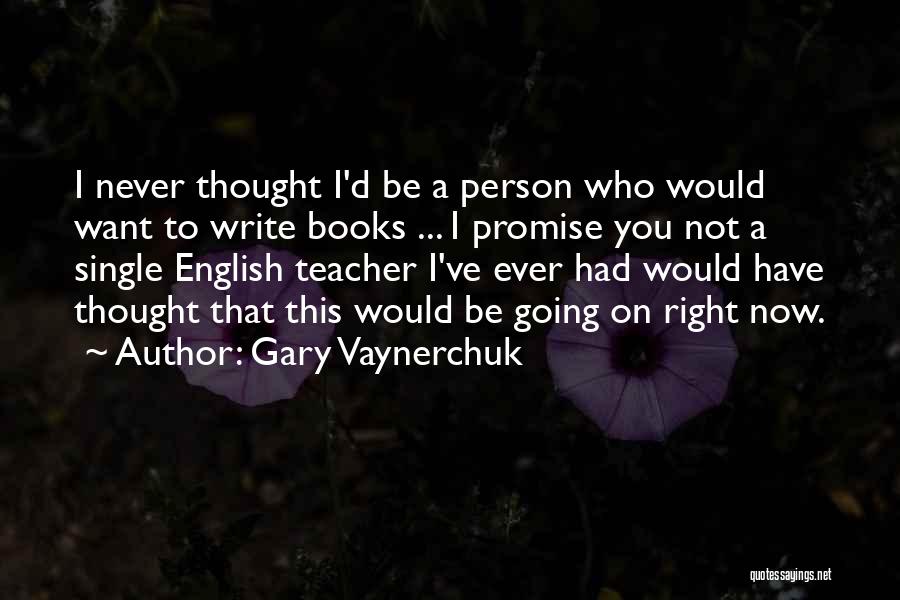 Vaynerchuk Quotes By Gary Vaynerchuk