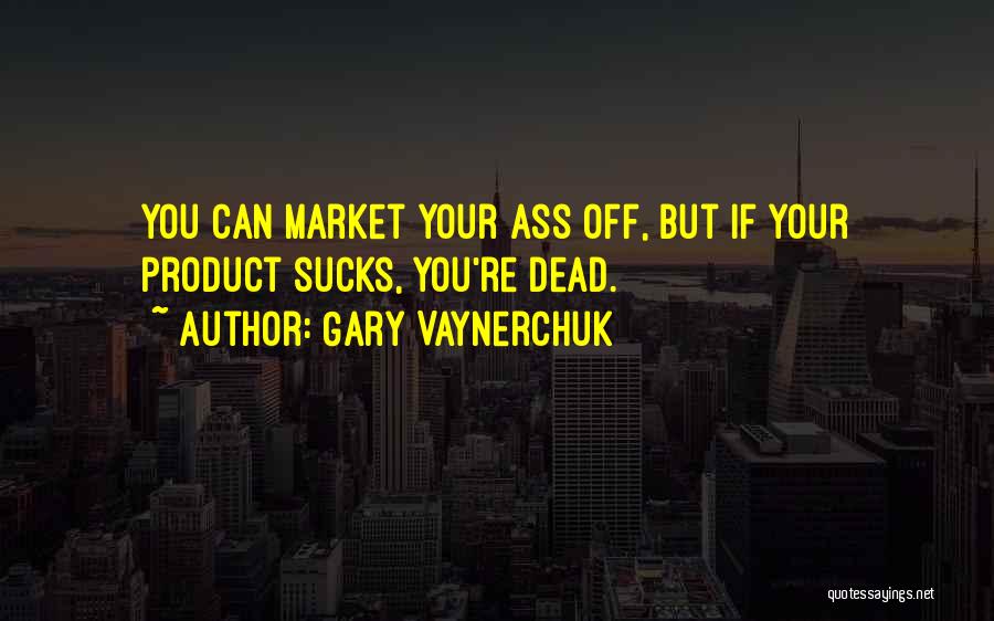 Vaynerchuk Quotes By Gary Vaynerchuk