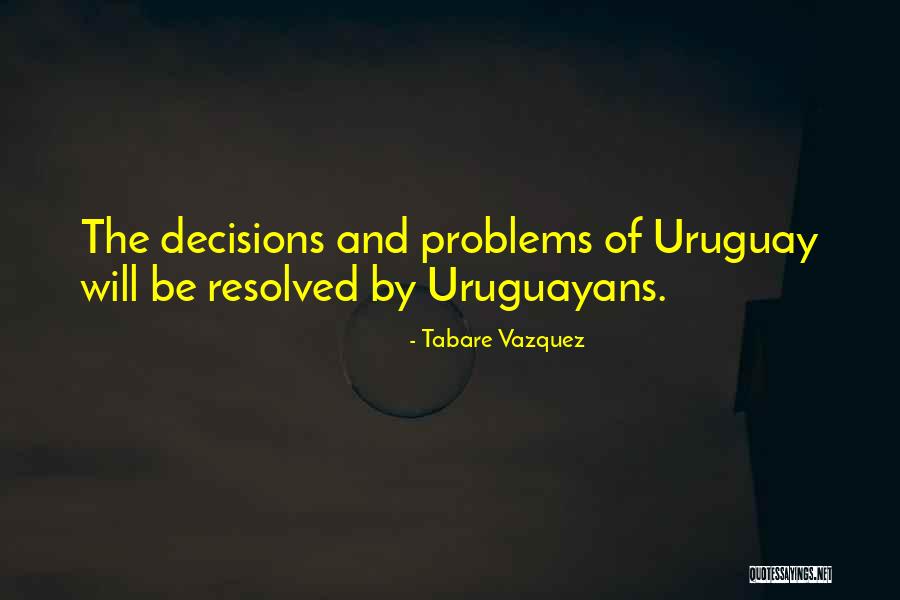 Vazquez Quotes By Tabare Vazquez Vazquez Quotes By Tabare Vazquez