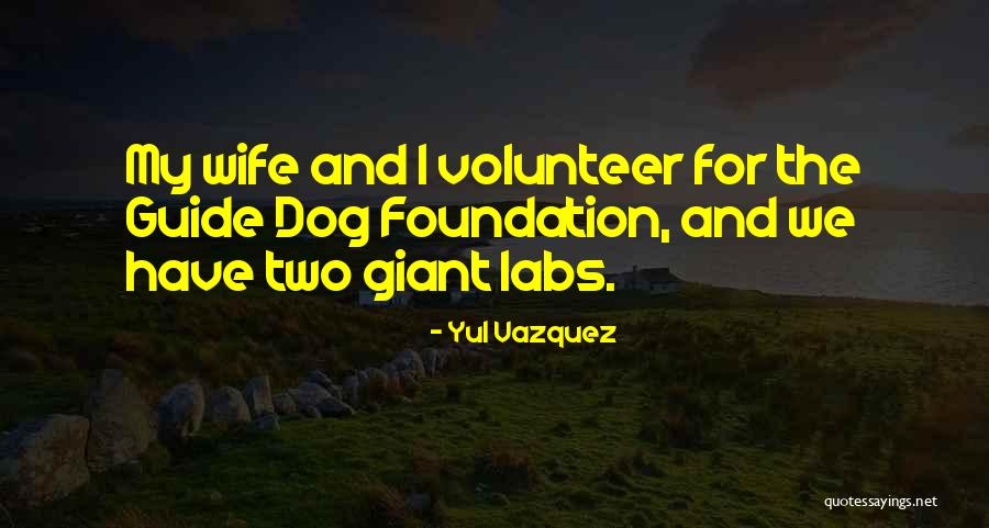 Vazquez Quotes By Yul Vazquez Vazquez Quotes By Yul Vazquez