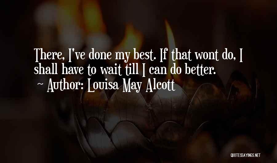 Ve Done My Best Quotes By Louisa May Alcott
