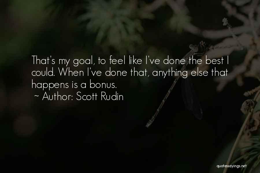 Ve Done My Best Quotes By Scott Rudin