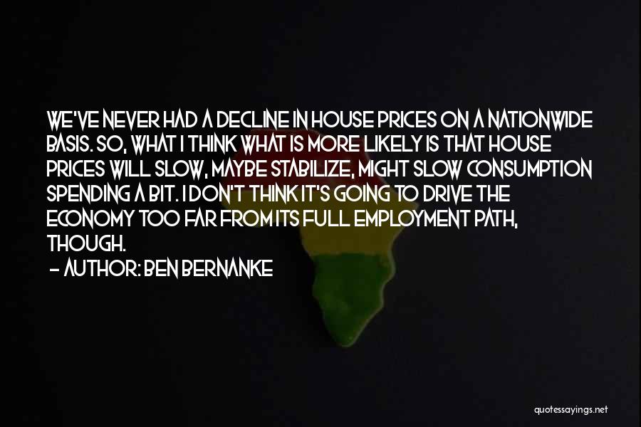 Ve Thinking Quotes By Ben Bernanke