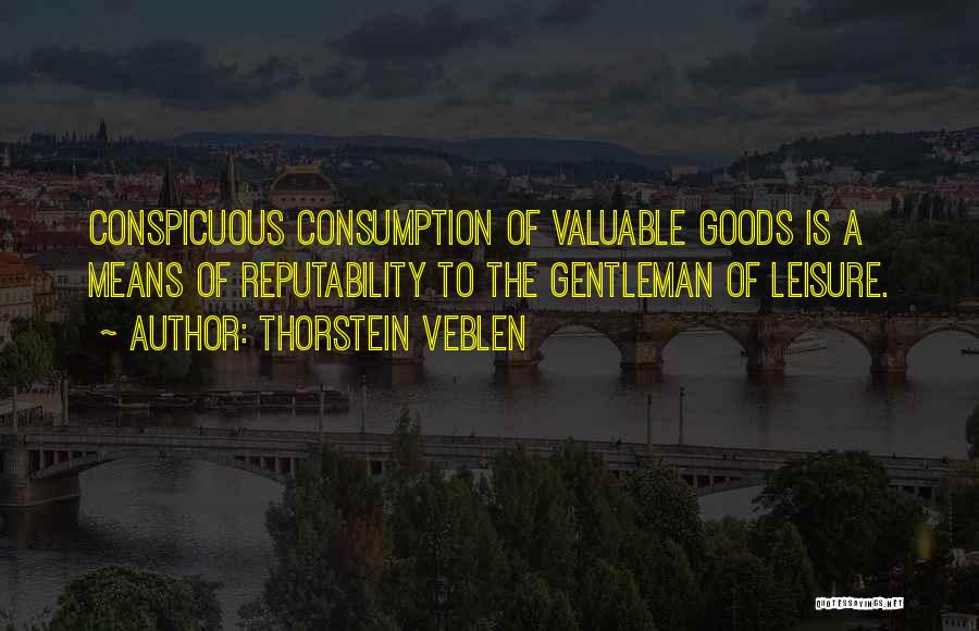 Veblen Conspicuous Consumption Quotes By Thorstein Veblen