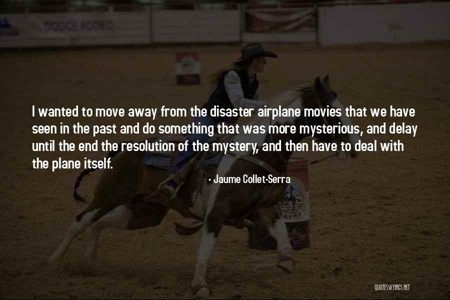 Veckuson Quotes By Jaume Collet-Serra Veckuson Quotes By Jaume Collet-Serra