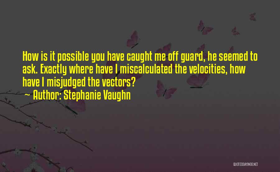 Vectors Quotes By Stephanie Vaughn