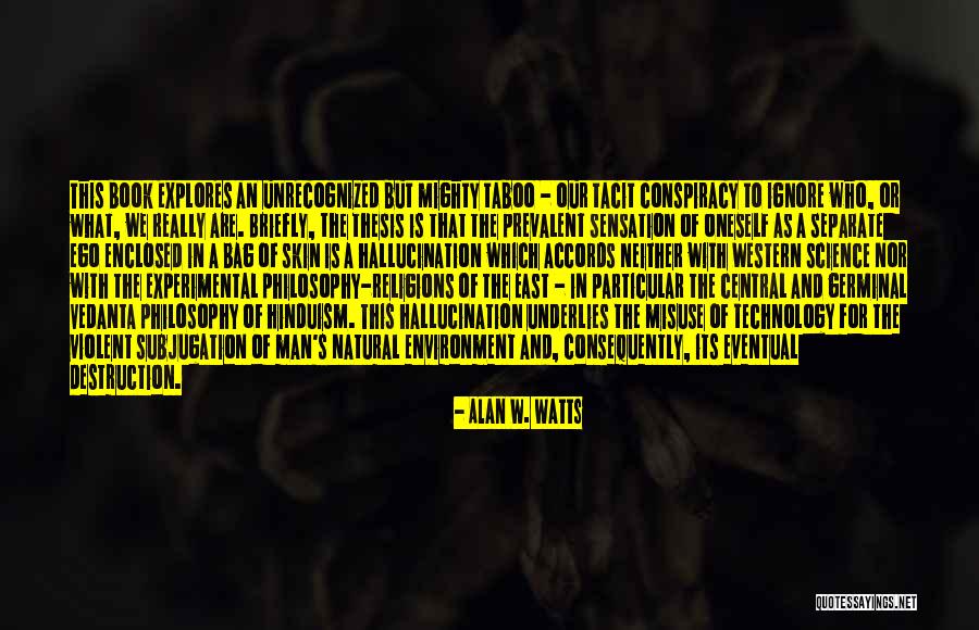 Vedanta Philosophy Quotes By Alan W. Watts Vedanta Philosophy Quotes By Alan W. Watts