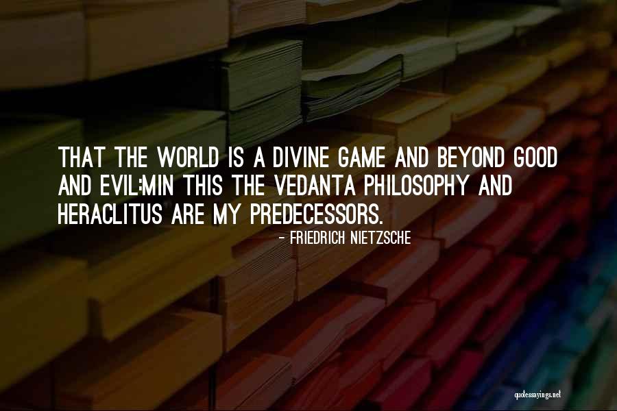 Vedanta Philosophy Quotes By Friedrich Nietzsche