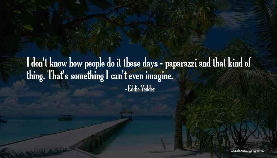 Vedder Quotes By Eddie Vedder Vedder Quotes By Eddie Vedder