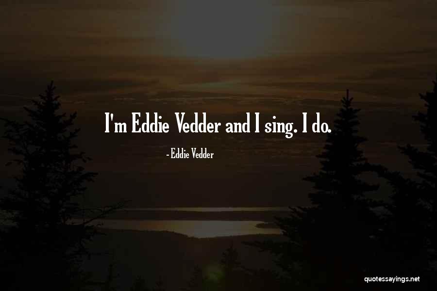 Vedder Quotes By Eddie Vedder Vedder Quotes By Eddie Vedder