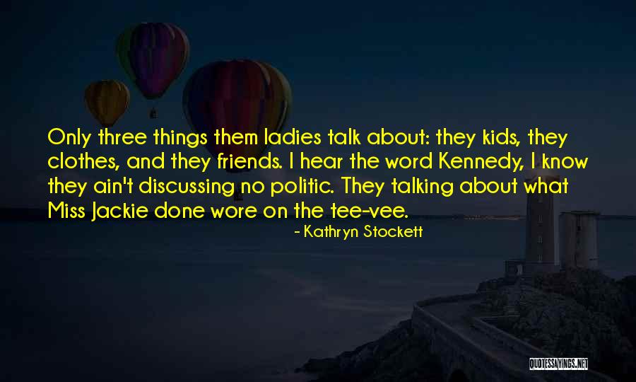 Vee Quotes By Kathryn Stockett Vee Quotes By Kathryn Stockett