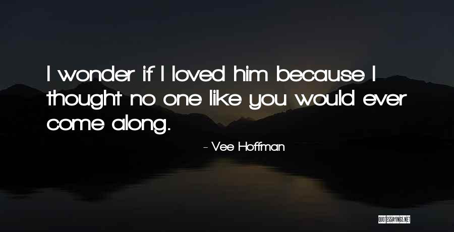 Vee Quotes By Vee Hoffman Vee Quotes By Vee Hoffman