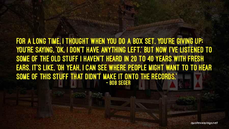 Veeder Quotes By Bob Seger Veeder Quotes By Bob Seger