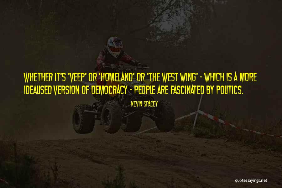 Veep Best Quotes By Kevin Spacey Veep Best Quotes By Kevin Spacey