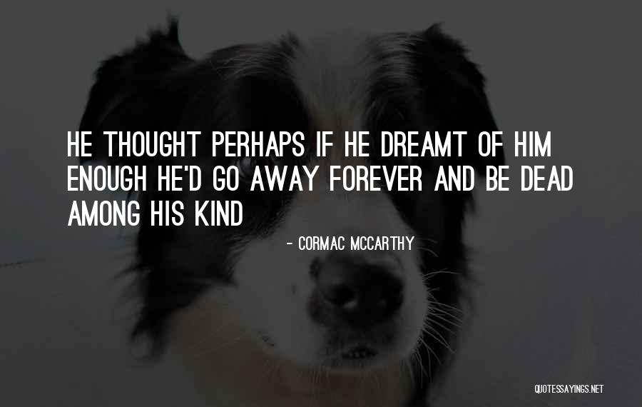 Veer Bahadur Singh Quotes By Cormac McCarthy Veer Bahadur Singh Quotes By Cormac McCarthy
