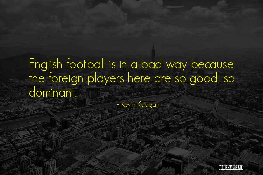 Veerman Dentist Quotes By Kevin Keegan Veerman Dentist Quotes By Kevin Keegan