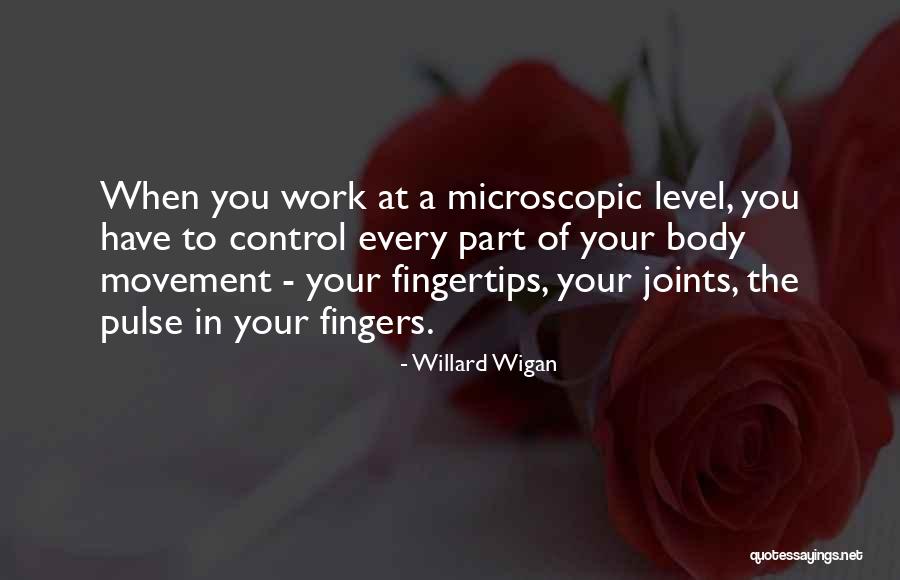 Veerman Dentist Quotes By Willard Wigan Veerman Dentist Quotes By Willard Wigan