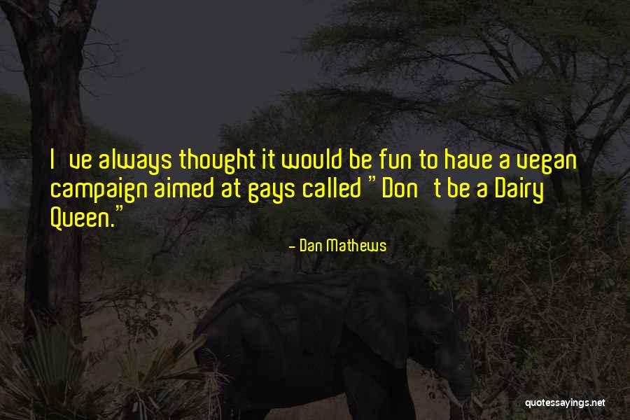 Vegan Dairy Quotes By Dan Mathews Vegan Dairy Quotes By Dan Mathews