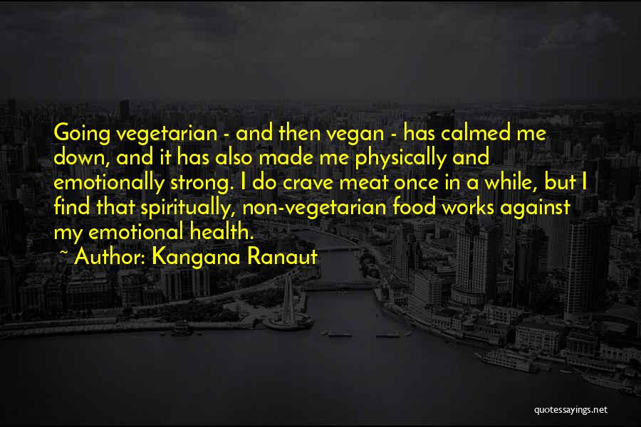 Vegan Food Quotes By Kangana Ranaut