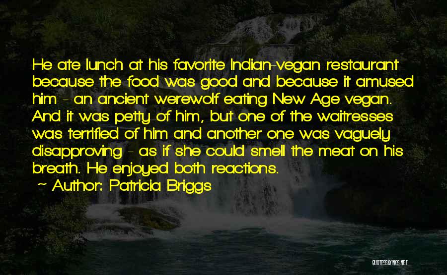 Vegan Food Quotes By Patricia Briggs