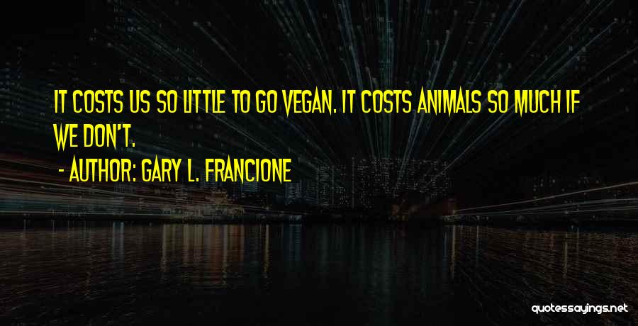 Vegan Quotes By Gary L. Francione