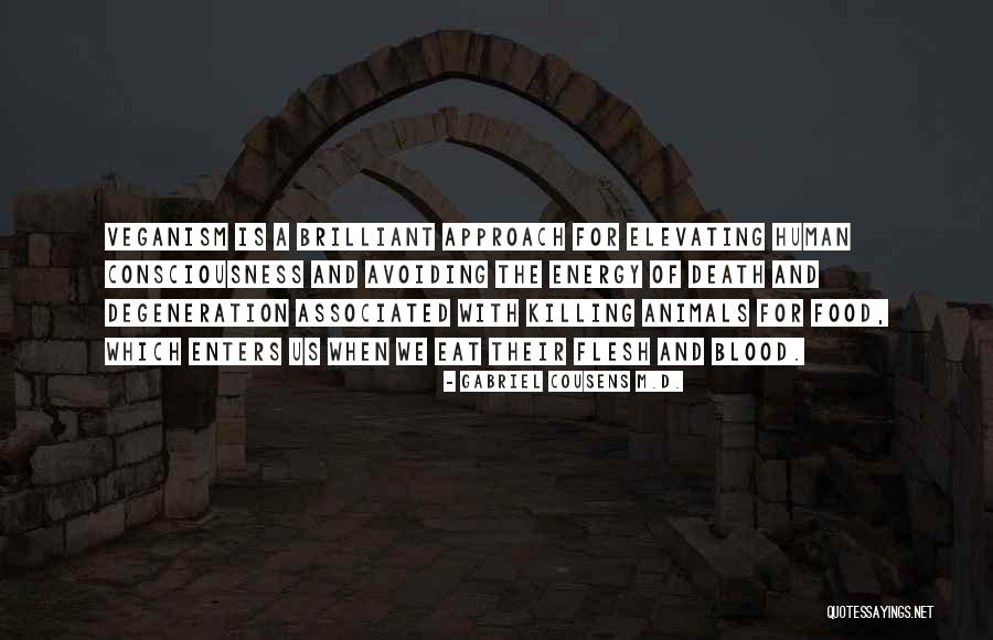 Veganism Quotes By Gabriel Cousens M.D. Veganism Quotes By Gabriel Cousens M.D.