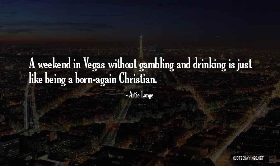 Vegas Gambling Quotes By Artie Lange Vegas Gambling Quotes By Artie Lange