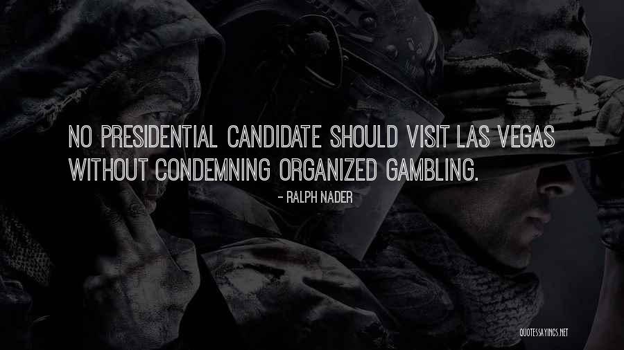 Vegas Gambling Quotes By Ralph Nader Vegas Gambling Quotes By Ralph Nader