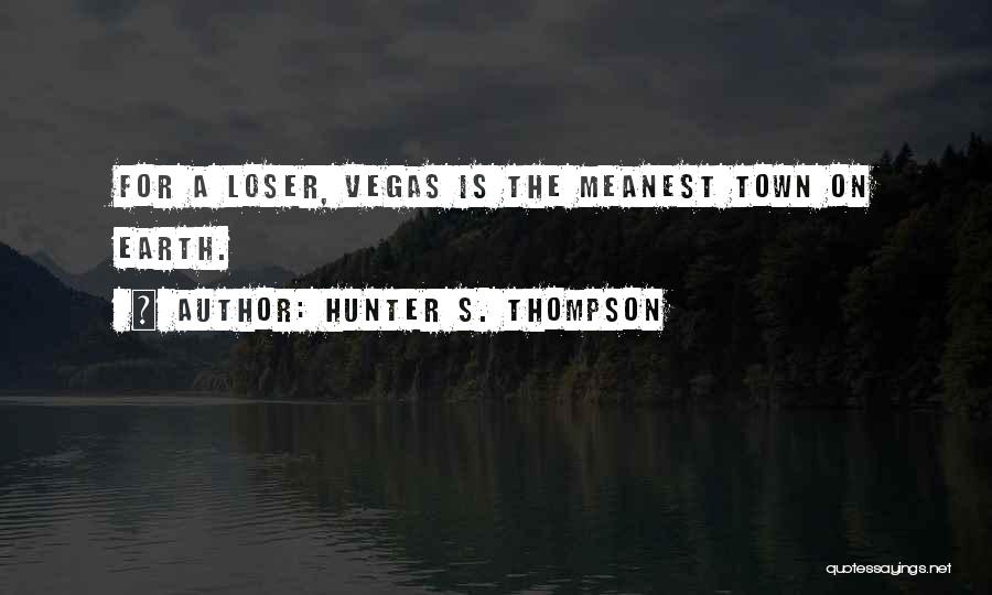 Vegas Hunter S Thompson Quotes By Hunter S. Thompson