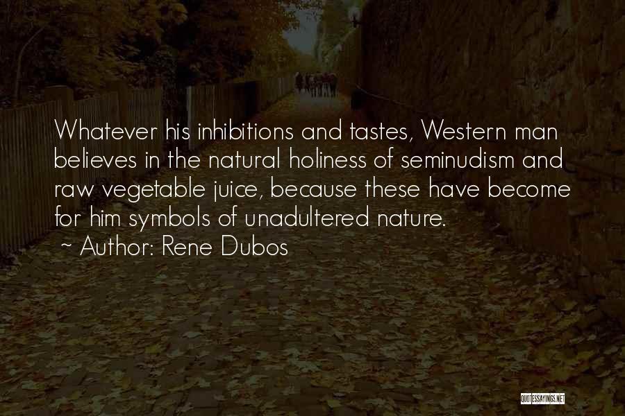 Vegetable Juice Quotes By Rene Dubos