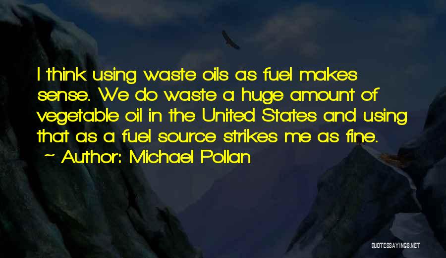 Vegetable Oil Quotes By Michael Pollan