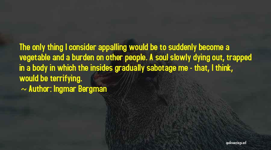 Vegetable Quotes By Ingmar Bergman