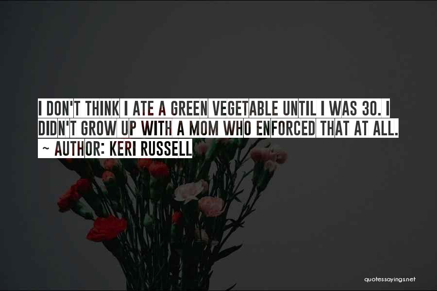 Vegetable Quotes By Keri Russell