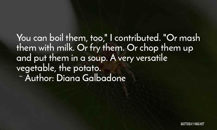 Vegetable Soup Quotes By Diana Galbadone