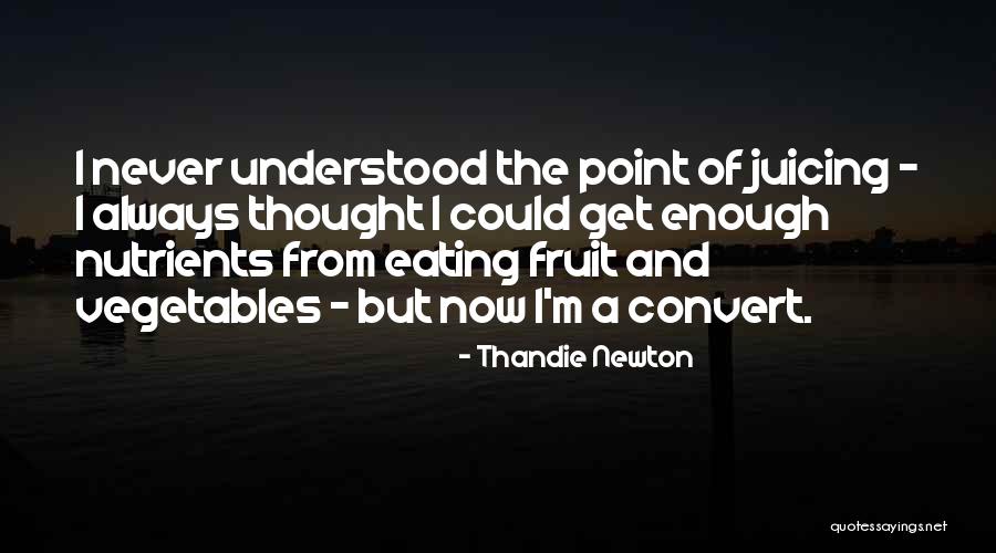 Vegetables And Fruit Quotes By Thandie Newton Vegetables And Fruit Quotes By Thandie Newton